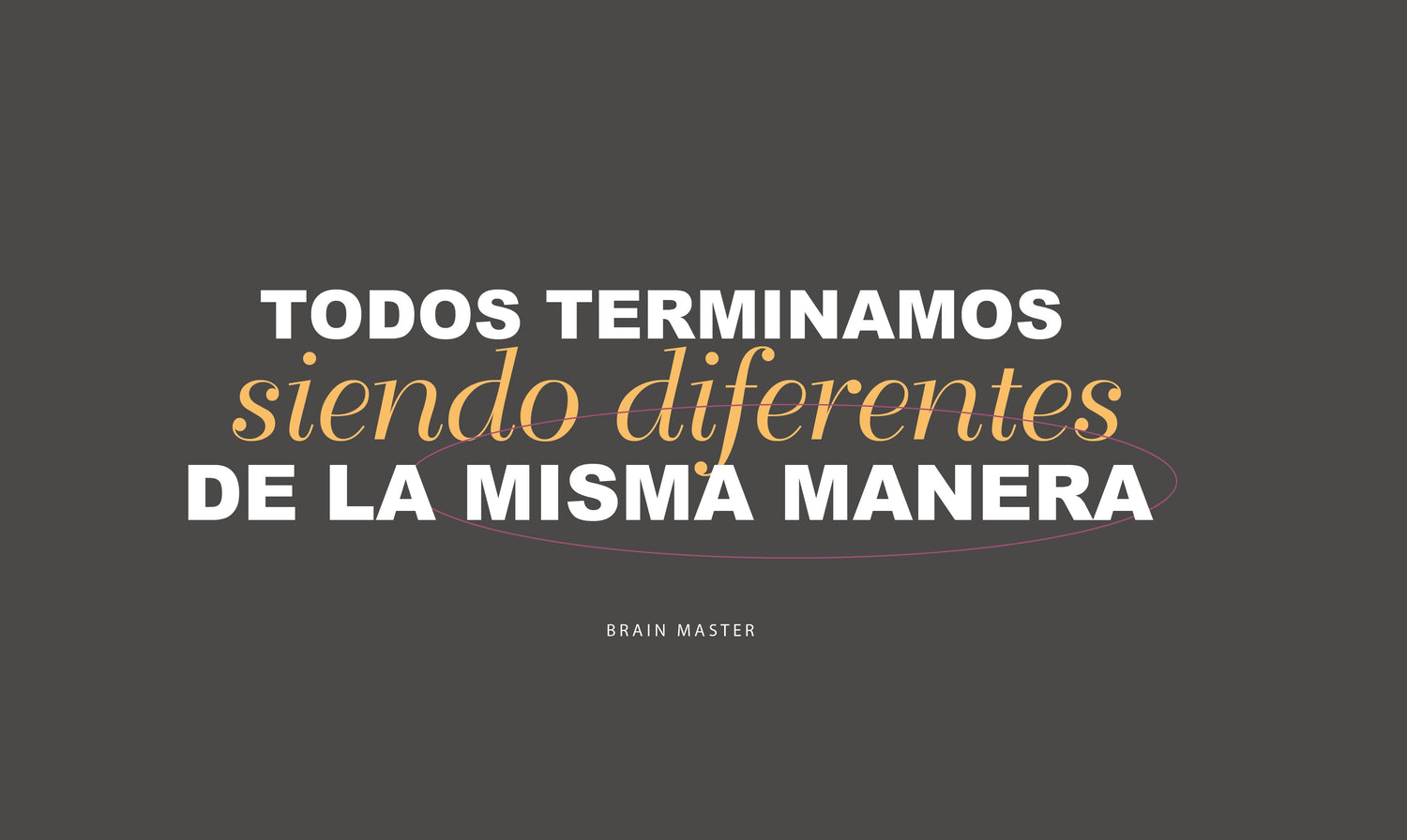 Todos terminamos siendo diferentes de la misma manera